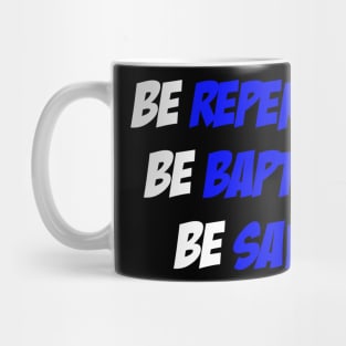 Be Repentant. Be Baptized. Be Saved. Mug